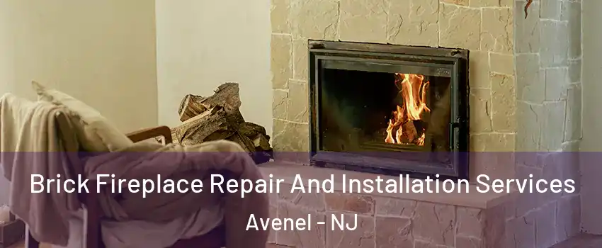 Brick Fireplace Repair And Installation Services Avenel - NJ