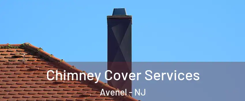  Chimney Cover Services Avenel - NJ
