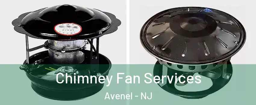 Chimney Fan Services Avenel - NJ