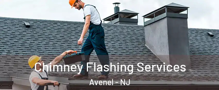  Chimney Flashing Services Avenel - NJ