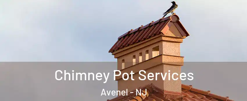 Chimney Pot Services Avenel - NJ