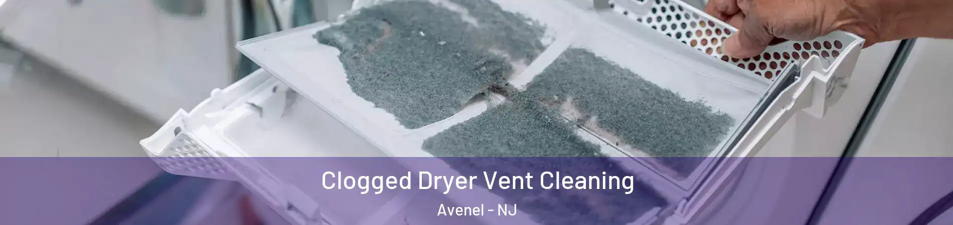  Clogged Dryer Vent Cleaning Avenel - NJ