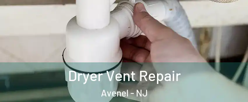  Dryer Vent Repair Avenel - NJ