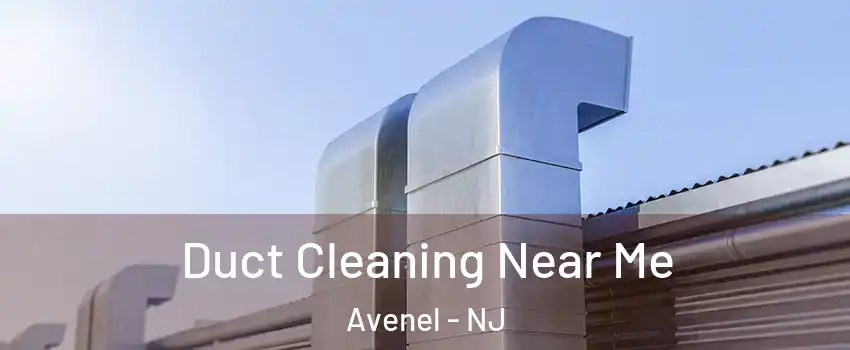 Duct Cleaning Near Me Avenel - NJ