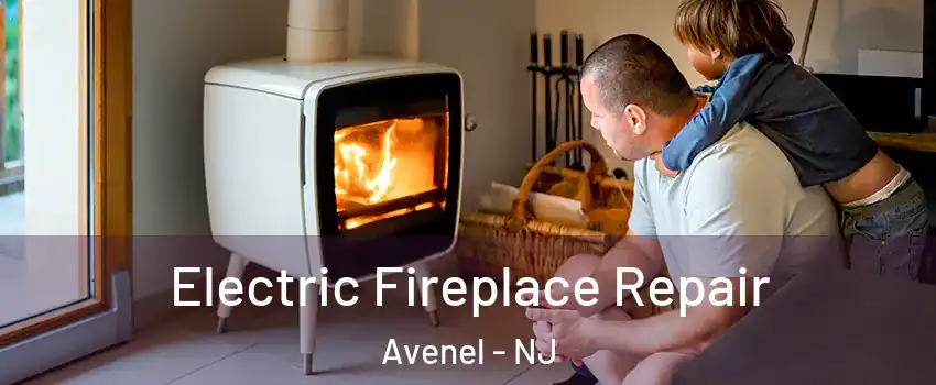  Electric Fireplace Repair Avenel - NJ