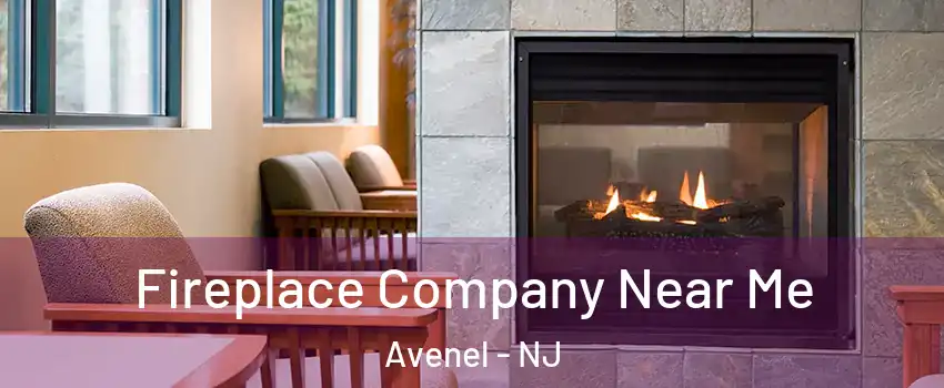  Fireplace Company Near Me Avenel - NJ