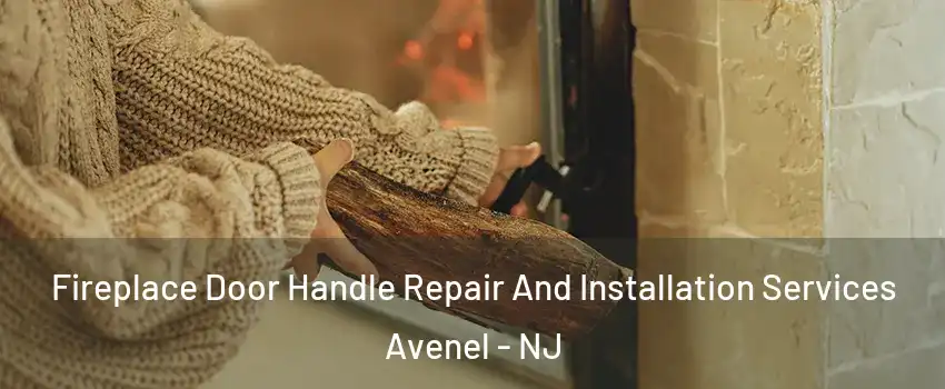  Fireplace Door Handle Repair And Installation Services Avenel - NJ