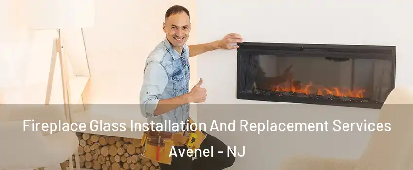  Fireplace Glass Installation And Replacement Services Avenel - NJ
