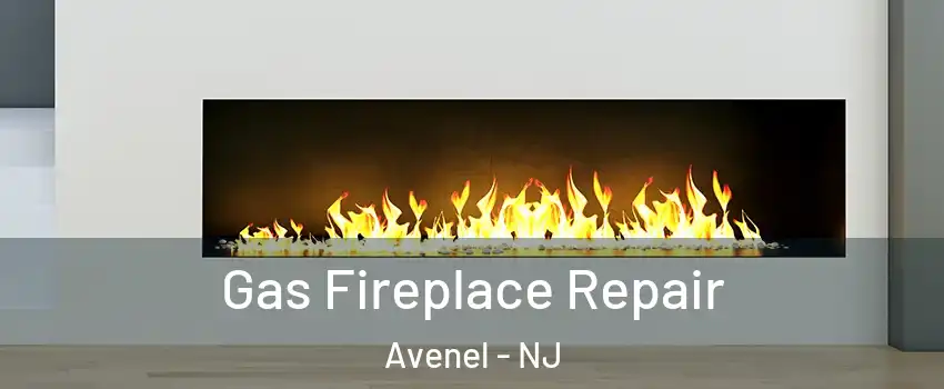  Gas Fireplace Repair Avenel - NJ