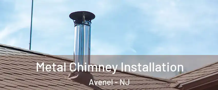 Metal Chimney Installation Avenel - NJ