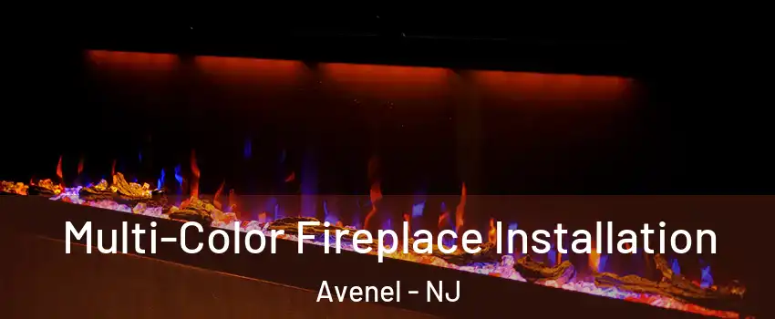  Multi-Color Fireplace Installation Avenel - NJ