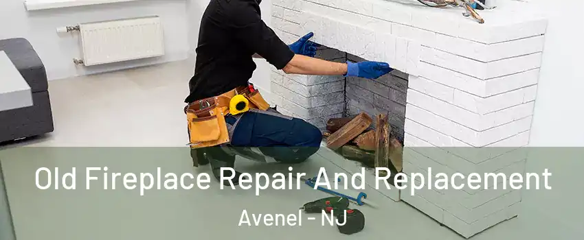  Old Fireplace Repair And Replacement Avenel - NJ