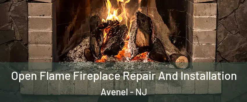  Open Flame Fireplace Repair And Installation Avenel - NJ