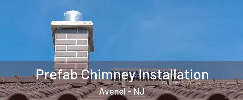  Prefab Chimney Installation Avenel - NJ