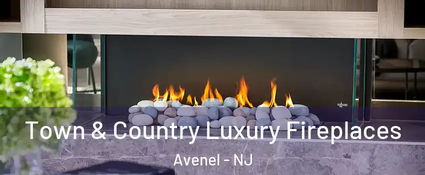  Town & Country Luxury Fireplaces Avenel - NJ