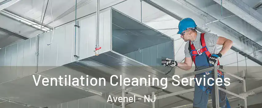  Ventilation Cleaning Services Avenel - NJ